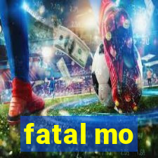 fatal mo